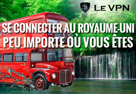 Le VPN en Angleterre | VPN au Royaume Uni